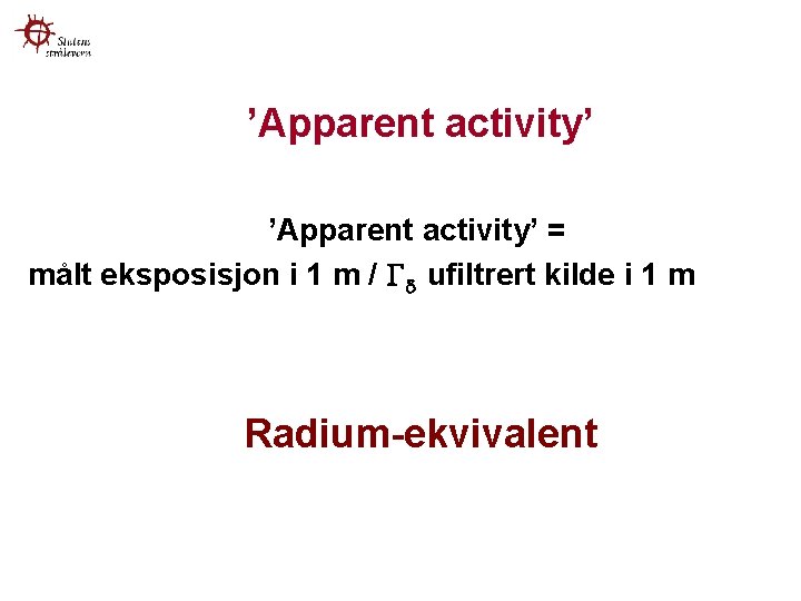 ’Apparent activity’ = målt eksposisjon i 1 m / ufiltrert kilde i 1 m