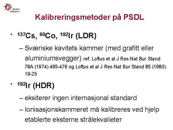 Kalibreringsmetoder på PSDL • 137 Cs, 60 Co, 192 Ir (LDR) – Sværiske kavitets