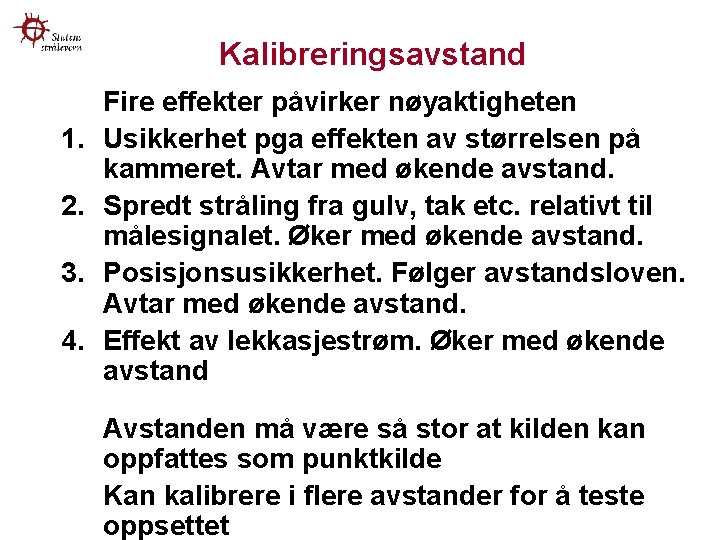 Kalibreringsavstand 1. 2. 3. 4. Fire effekter påvirker nøyaktigheten Usikkerhet pga effekten av størrelsen