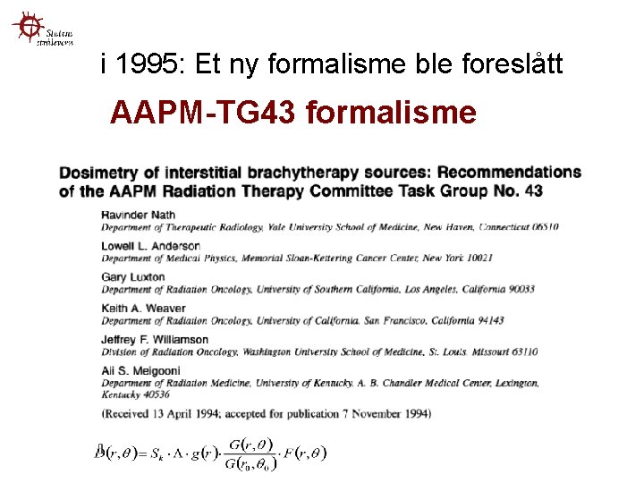 i 1995: Et ny formalisme ble foreslått AAPM-TG 43 formalisme 