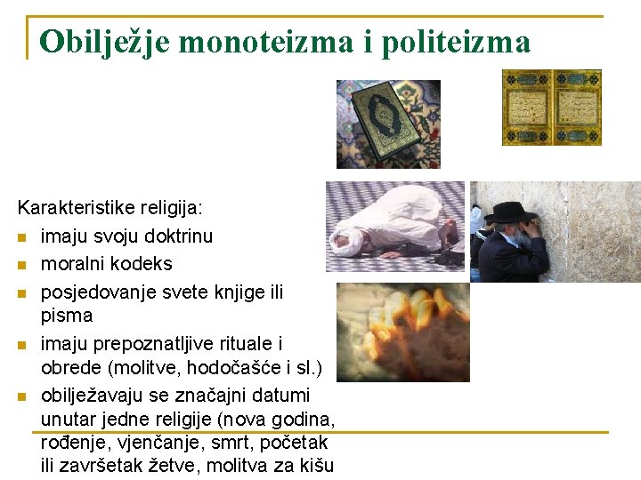 Obilježje monoteizma i politeizma Karakteristike religija: n imaju svoju doktrinu n moralni kodeks n