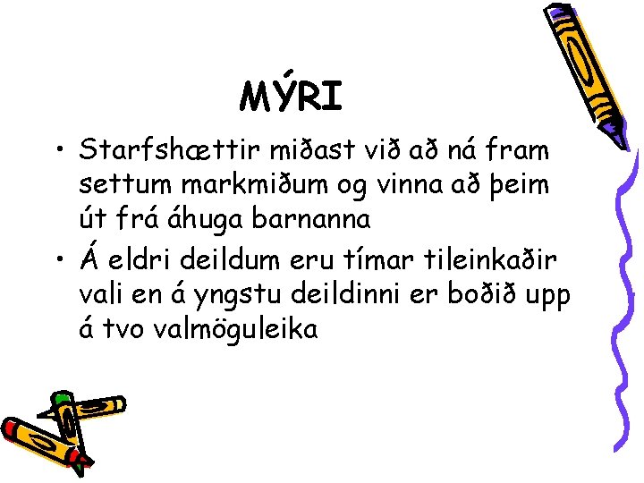MÝRI • Starfshættir miðast við að ná fram settum markmiðum og vinna að þeim