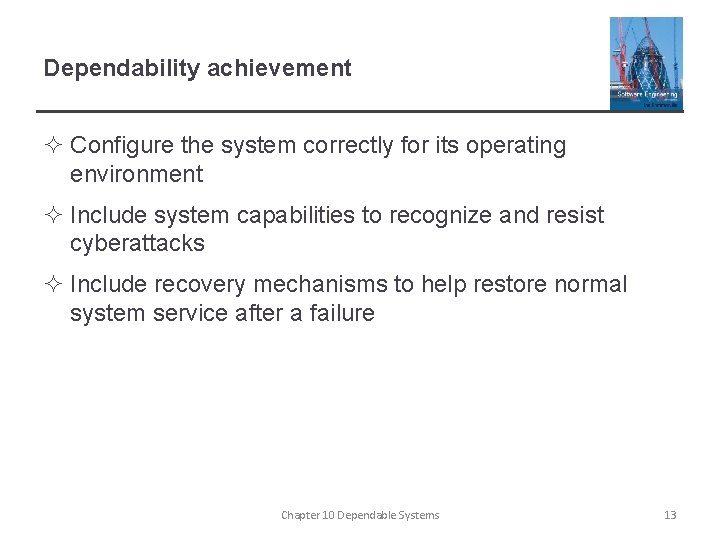 Dependability achievement ² Configure the system correctly for its operating environment ² Include system