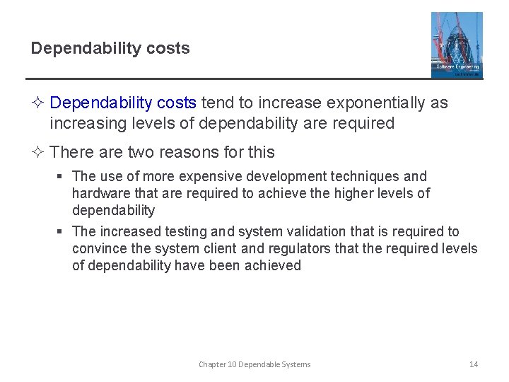 Dependability costs ² Dependability costs tend to increase exponentially as increasing levels of dependability
