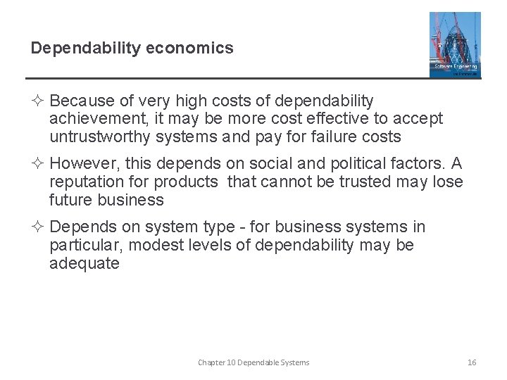 Dependability economics ² Because of very high costs of dependability achievement, it may be