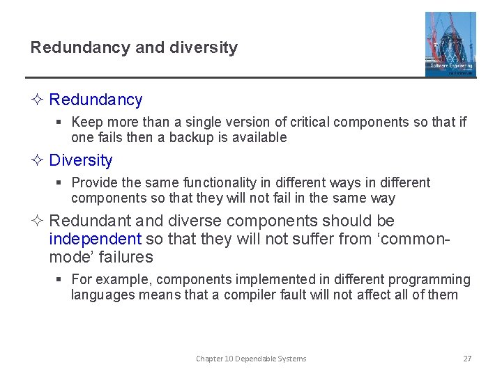 Redundancy and diversity ² Redundancy § Keep more than a single version of critical