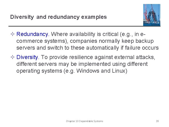 Diversity and redundancy examples ² Redundancy. Where availability is critical (e. g. , in