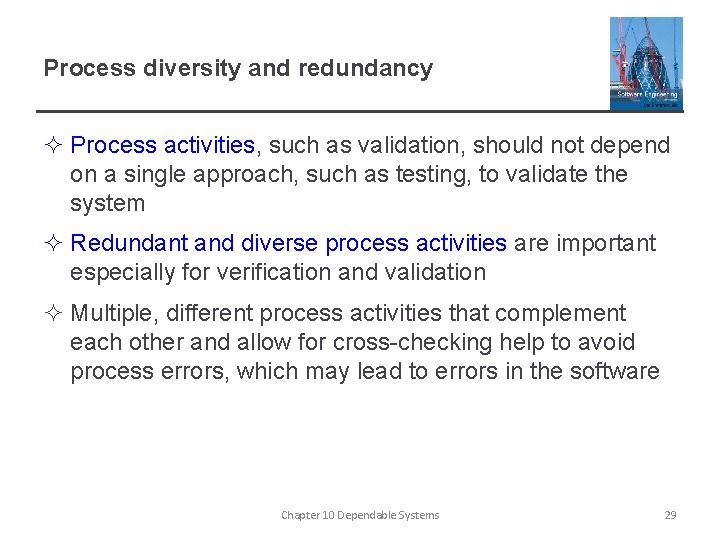 Process diversity and redundancy ² Process activities, such as validation, should not depend on
