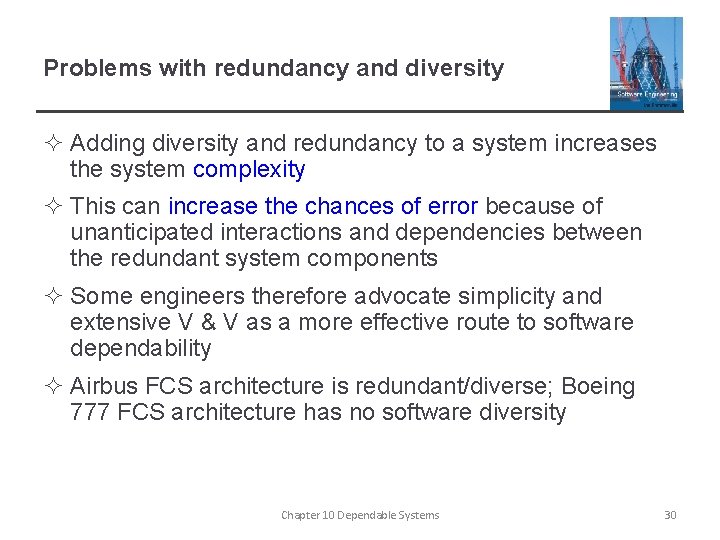 Problems with redundancy and diversity ² Adding diversity and redundancy to a system increases