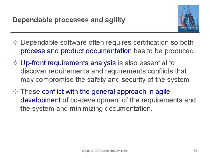 Dependable processes and agility ² Dependable software often requires certification so both process and