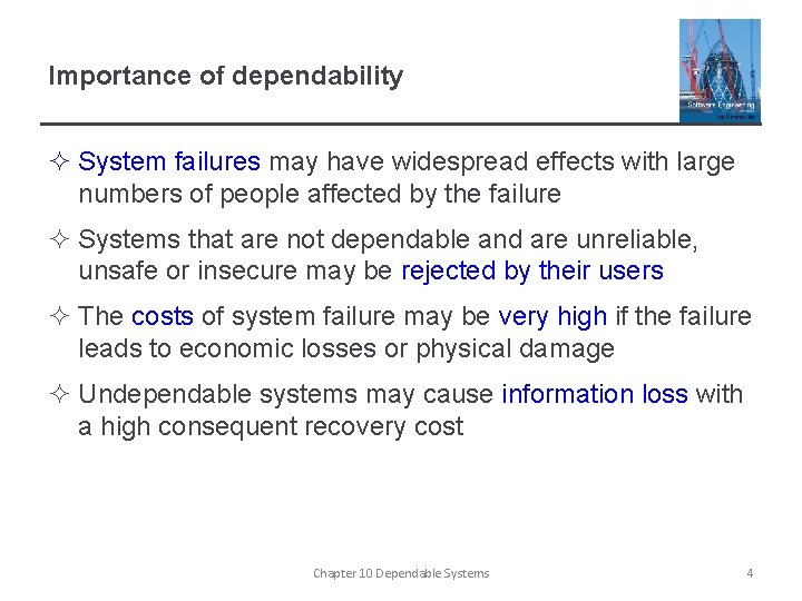 Importance of dependability ² System failures may have widespread effects with large numbers of