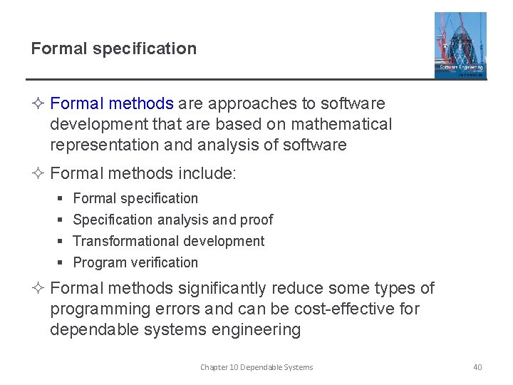 Formal specification ² Formal methods are approaches to software development that are based on