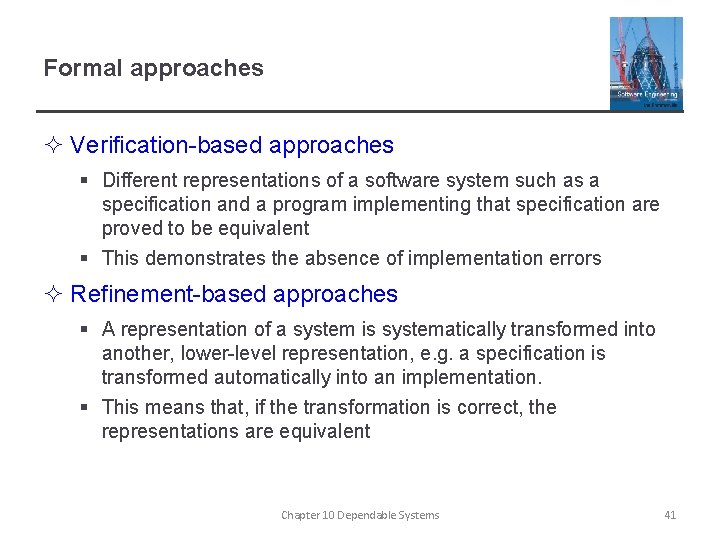 Formal approaches ² Verification-based approaches § Different representations of a software system such as