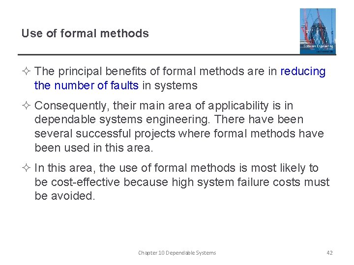 Use of formal methods ² The principal benefits of formal methods are in reducing