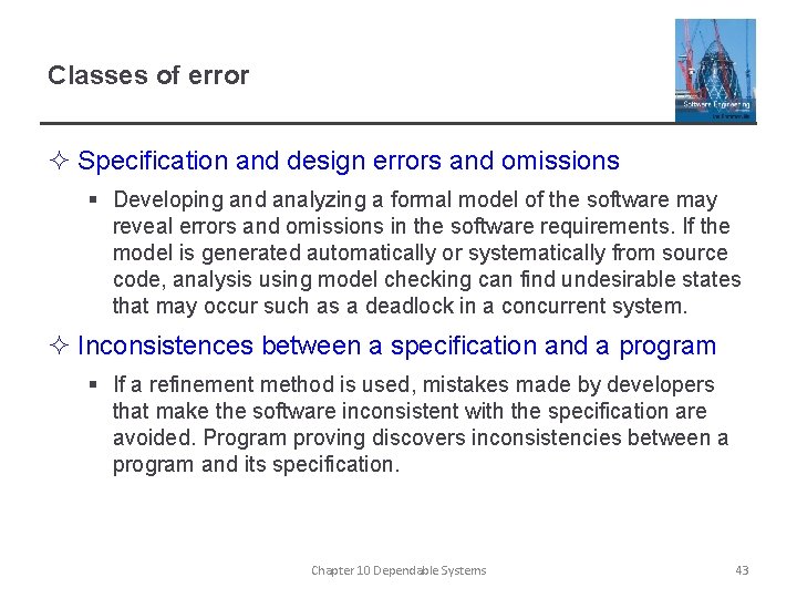 Classes of error ² Specification and design errors and omissions § Developing and analyzing