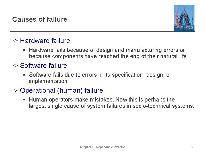 Causes of failure ² Hardware failure § Hardware fails because of design and manufacturing