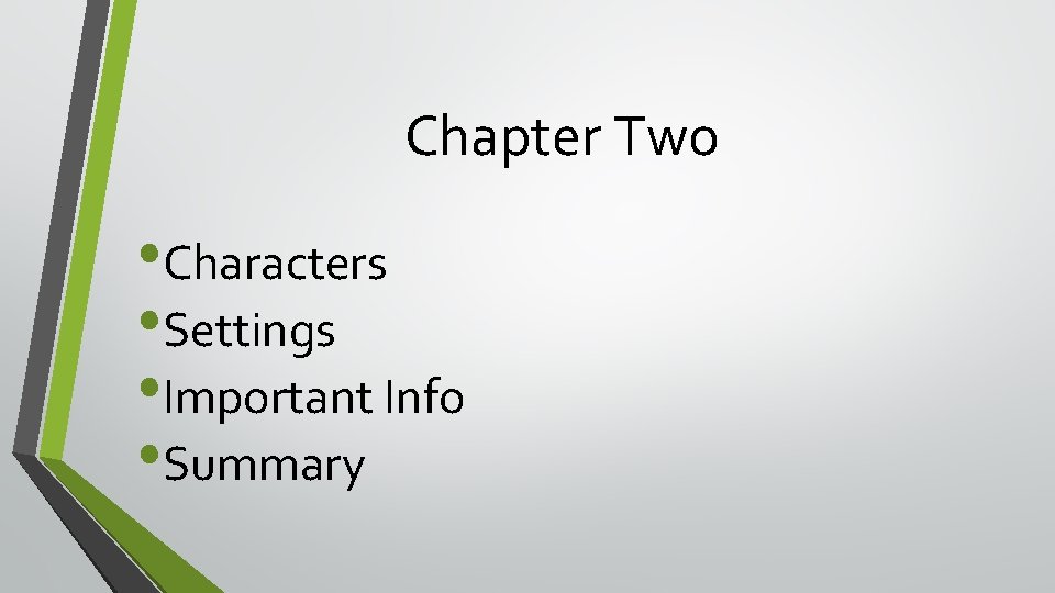 Chapter Two • Characters • Settings • Important Info • Summary 