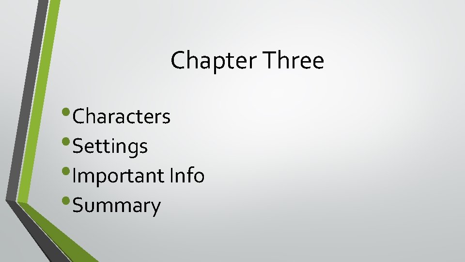 Chapter Three • Characters • Settings • Important Info • Summary 