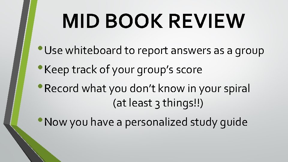 MID BOOK REVIEW • Use whiteboard to report answers as a group • Keep