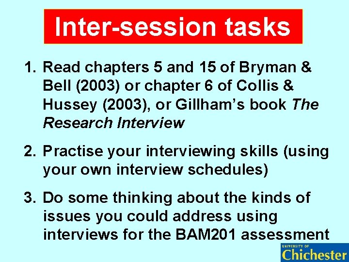 Inter-session tasks 1. Read chapters 5 and 15 of Bryman & Bell (2003) or