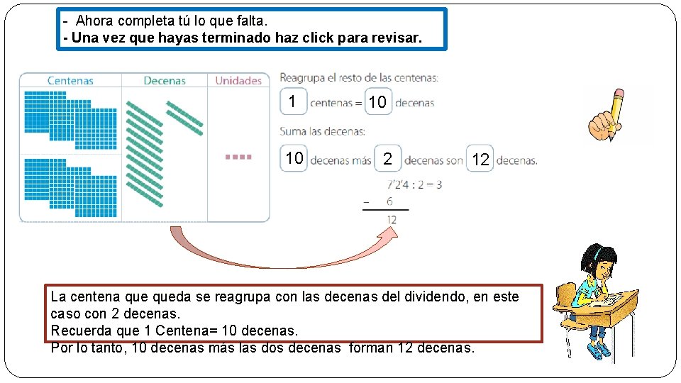 - Ahora completa tú lo que falta. - Una vez que hayas terminado haz