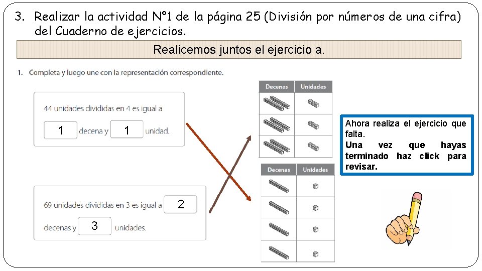 3. Realizar la actividad N° 1 de la página 25 (División por números de