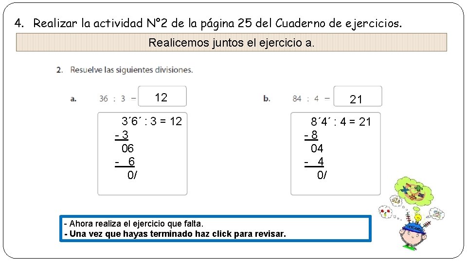 4. Realizar la actividad N° 2 de la página 25 del Cuaderno de ejercicios.