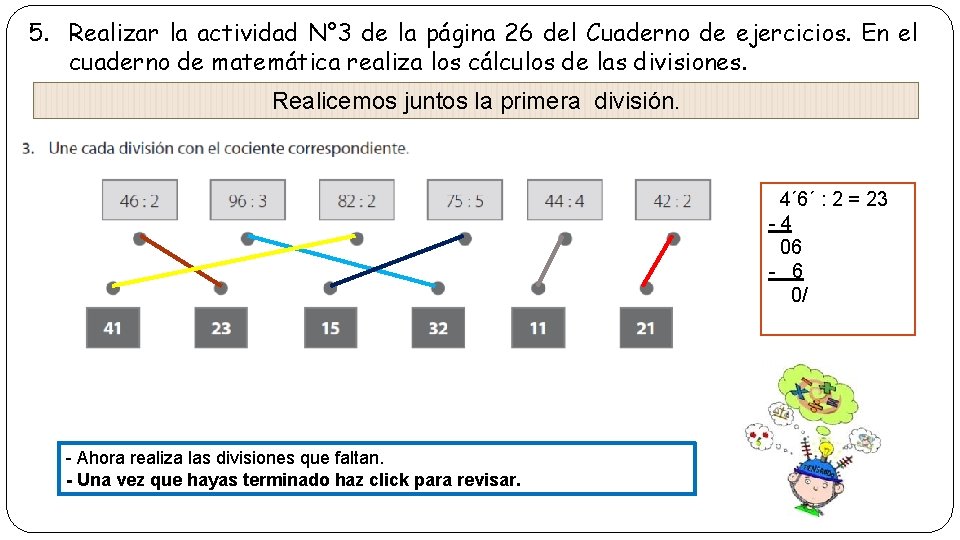 5. Realizar la actividad N° 3 de la página 26 del Cuaderno de ejercicios.