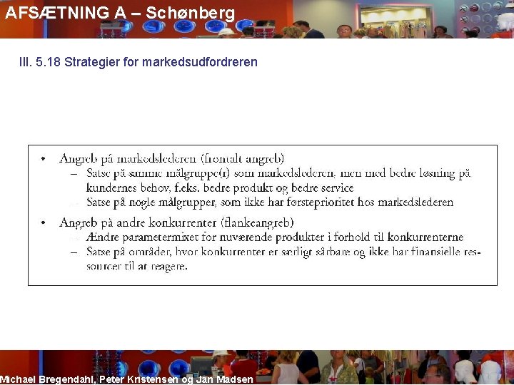 AFSÆTNING A – Schønberg Ill. 5. 18 Strategier for markedsudfordreren Michael Bregendahl, Peter Kristensen