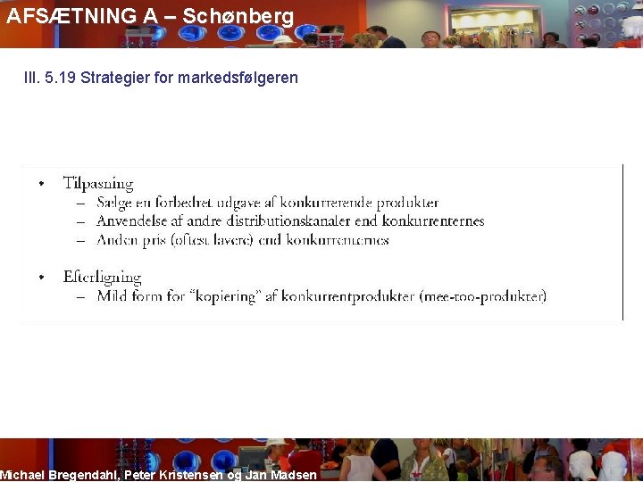 AFSÆTNING A – Schønberg Ill. 5. 19 Strategier for markedsfølgeren Michael Bregendahl, Peter Kristensen