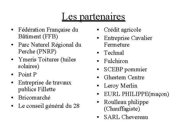 Les partenaires • Fédération Française du Bâtiment (FFB) • Parc Naturel Régional du Perche