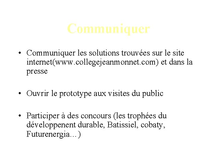 Communiquer • Communiquer les solutions trouvées sur le site internet(www. collegejeanmonnet. com) et dans