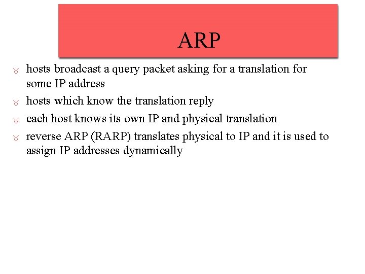 ARP hosts broadcast a query packet asking for a translation for some IP address ARP hosts broadcast a query packet asking for a translation for some IP address