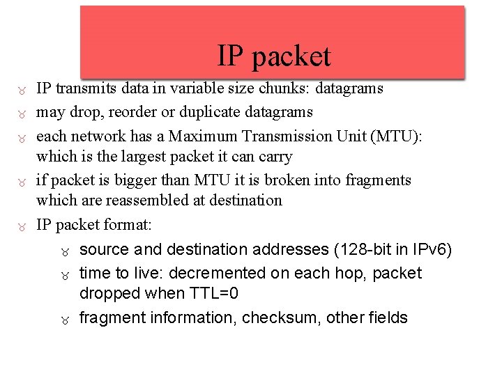 IP packet IP transmits data in variable size chunks: datagrams may drop, reorder or IP packet IP transmits data in variable size chunks: datagrams may drop, reorder or