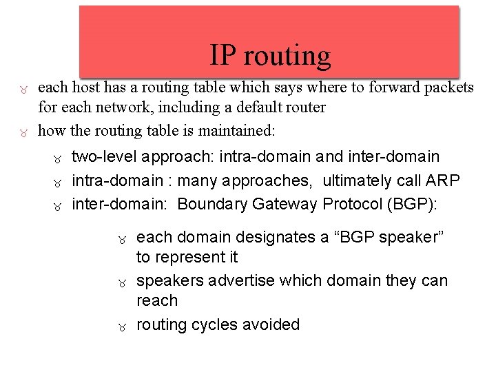 IP routing each host has a routing table which says where to forward packets IP routing each host has a routing table which says where to forward packets