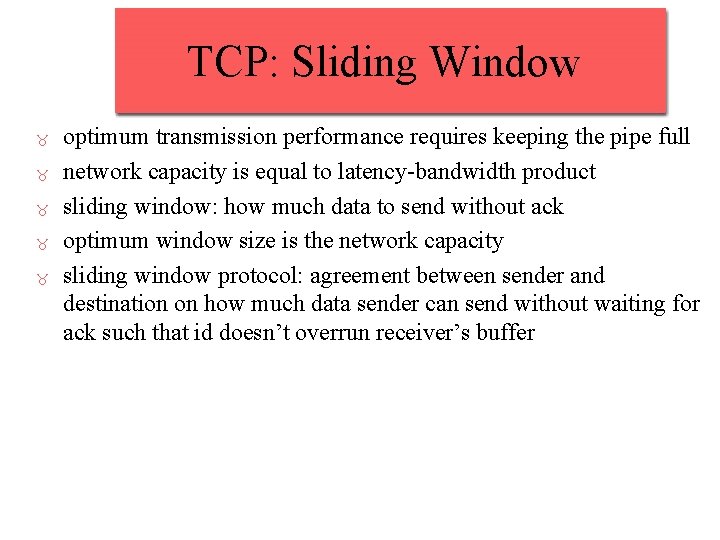 TCP: Sliding Window optimum transmission performance requires keeping the pipe full network capacity is TCP: Sliding Window optimum transmission performance requires keeping the pipe full network capacity is