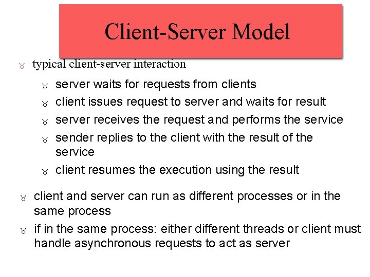 Client-Server Model typical client-server interaction server waits for requests from clients client issues request Client-Server Model typical client-server interaction server waits for requests from clients client issues request