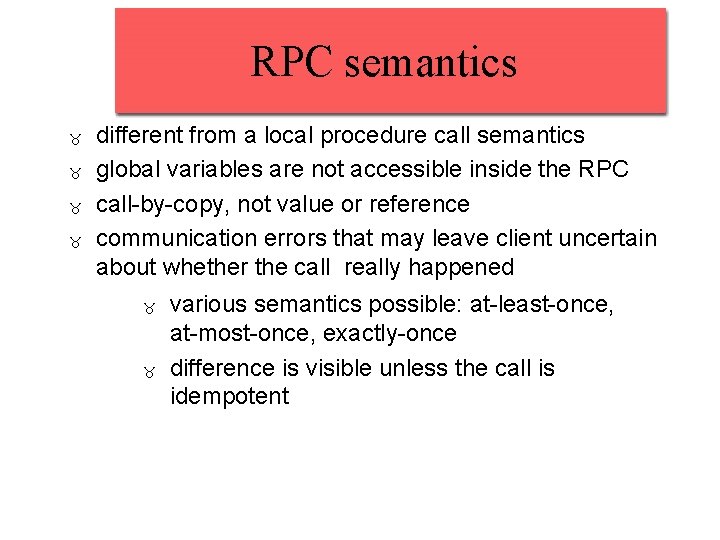RPC semantics different from a local procedure call semantics global variables are not accessible RPC semantics different from a local procedure call semantics global variables are not accessible