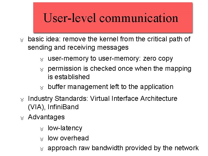 User-level communication basic idea: remove the kernel from the critical path of sending and User-level communication basic idea: remove the kernel from the critical path of sending and