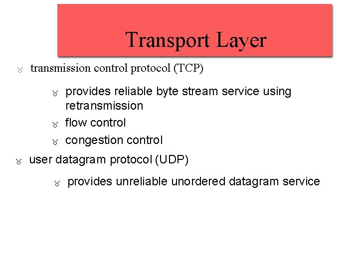 Transport Layer transmission control protocol (TCP) provides reliable byte stream service using retransmission flow Transport Layer transmission control protocol (TCP) provides reliable byte stream service using retransmission flow