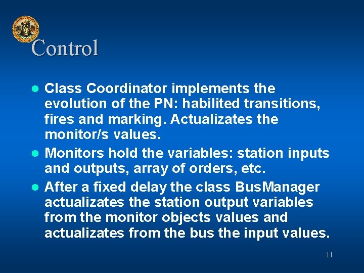 Control Class Coordinator implements the evolution of the PN: habilited transitions, fires and marking.