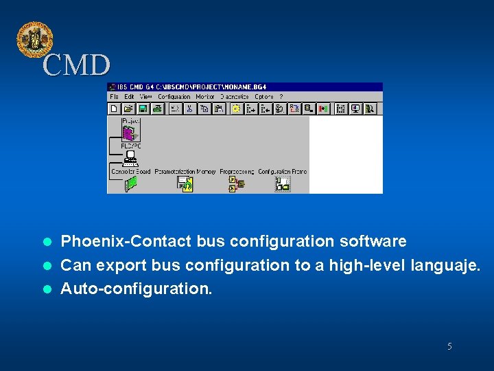 CMD Phoenix-Contact bus configuration software l Can export bus configuration to a high-level languaje.