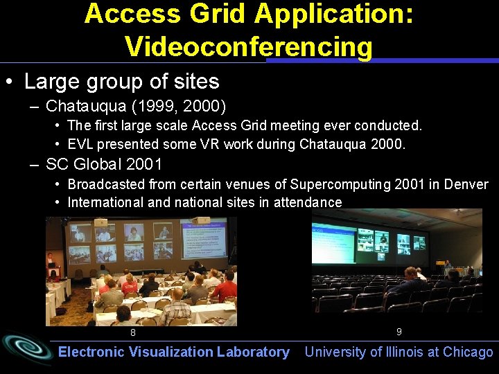 Access Grid Application: Videoconferencing • Large group of sites – Chatauqua (1999, 2000) •