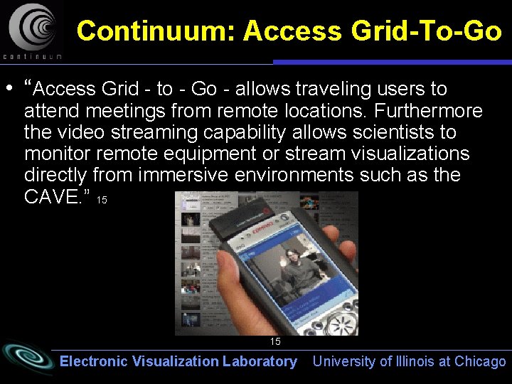 Continuum: Access Grid-To-Go • “Access Grid - to - Go - allows traveling users