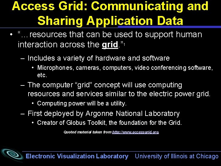 Access Grid: Communicating and Sharing Application Data • “…resources that can be used to