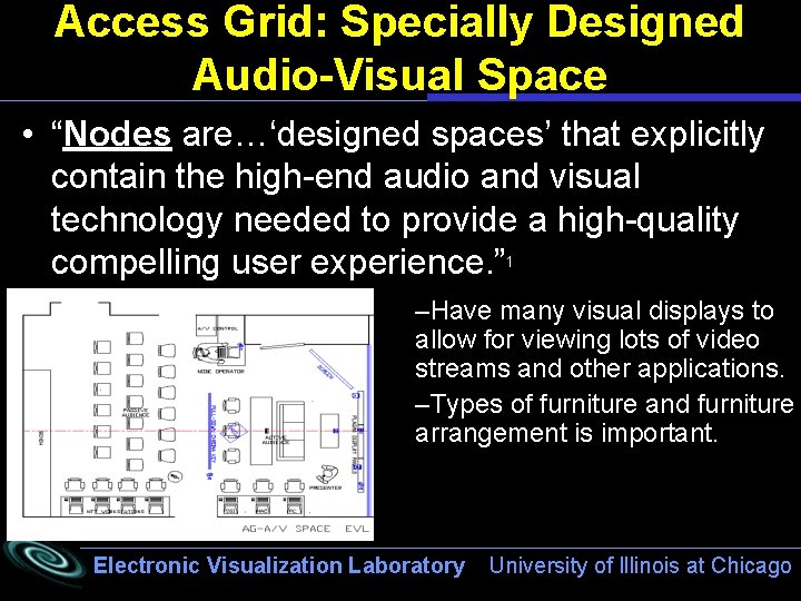 Access Grid: Specially Designed Audio-Visual Space • “Nodes are…‘designed spaces’ that explicitly contain the