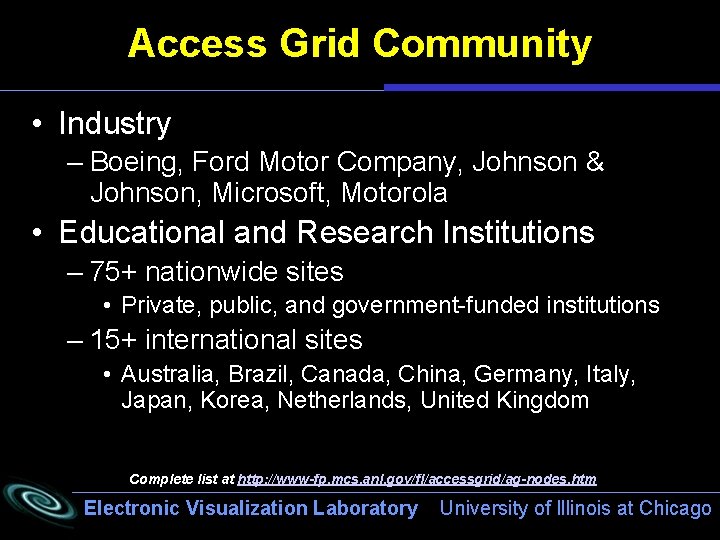 Access Grid Community • Industry – Boeing, Ford Motor Company, Johnson & Johnson, Microsoft,