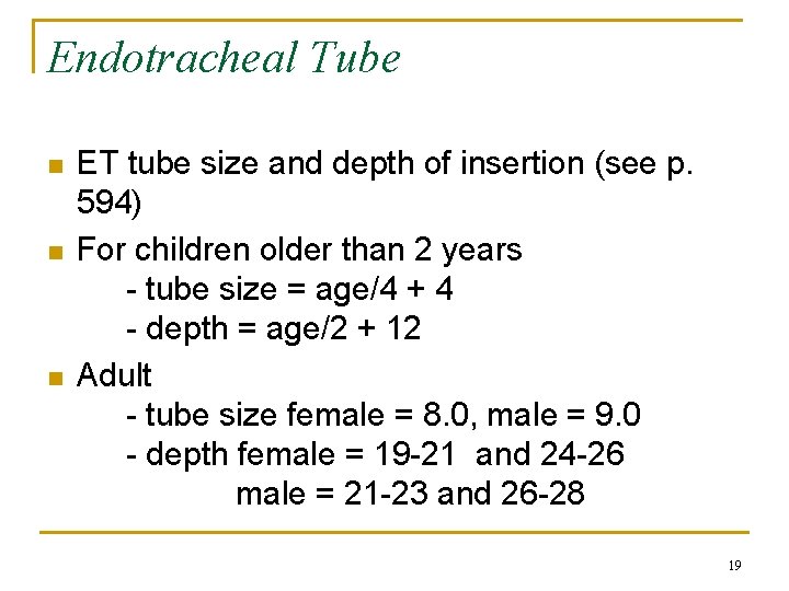 Endotracheal Tube n n n ET tube size and depth of insertion (see p.