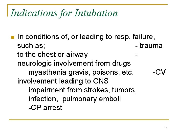 Indications for Intubation n In conditions of, or leading to resp. failure, such as;