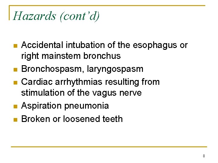 Hazards (cont’d) n n n Accidental intubation of the esophagus or right mainstem bronchus